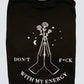 Don't F*ck with my Energy T-shirt
